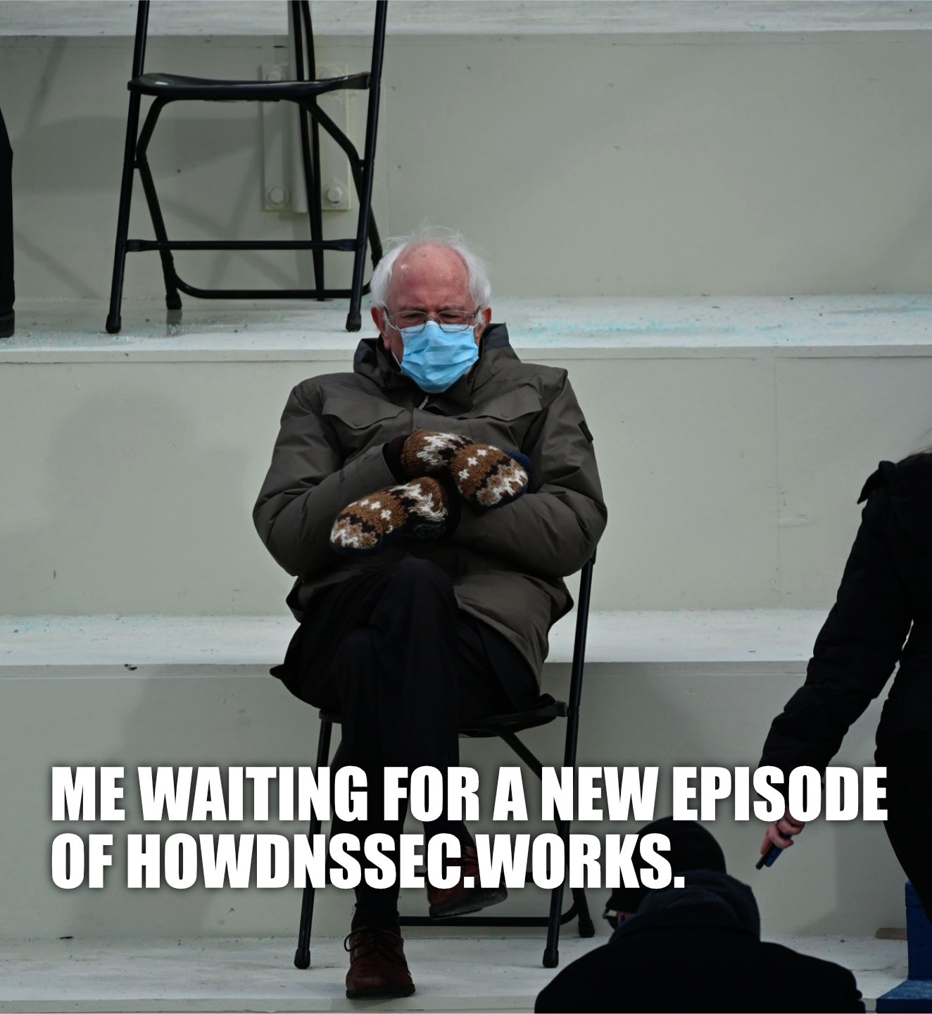 Me waiting for a new episode of HowDNSSEC.works